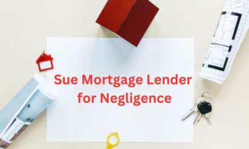 Can I Sue My Mortgage Lender for Negligence?
